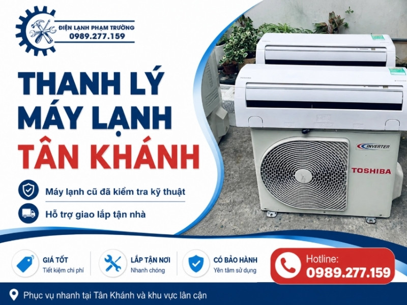 Thanh lý máy lạnh Tân Khánh có hỗ trợ giao lắp tận nhà tại Điện Lạnh Phạm Trường